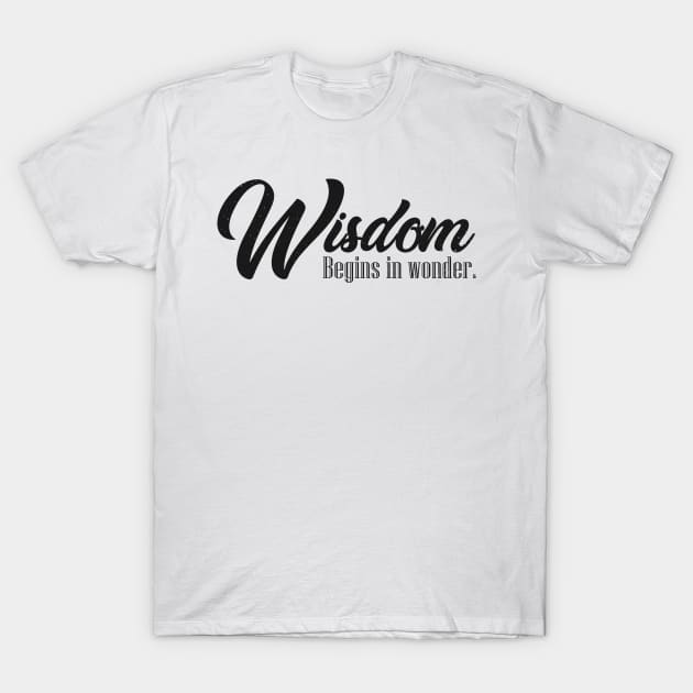 'Wisdom Begins In Wonder' Radical Kindness Shirt T-Shirt by ourwackyhome